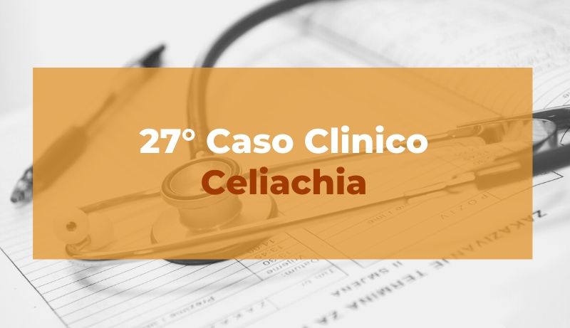 Caso clinico: Celiachia