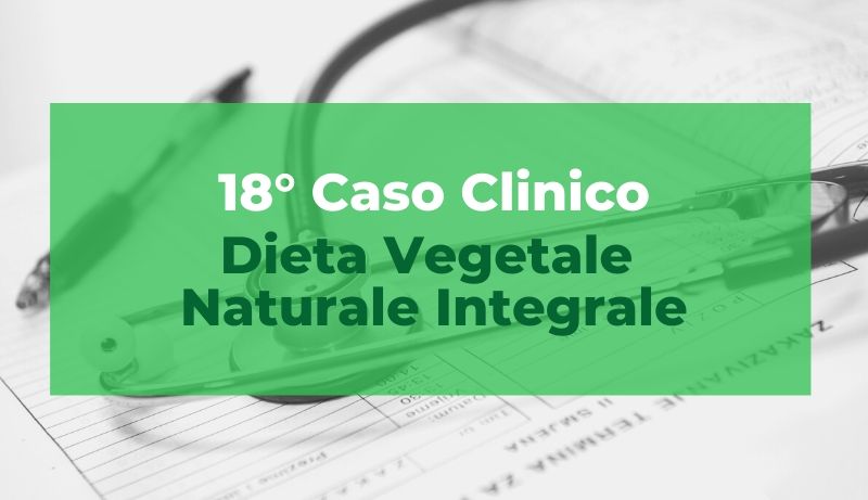 Caso clinico: Dieta vegetale naturale integrale