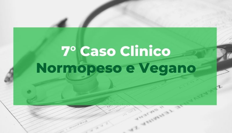 Caso clinico: Normopeso e Vegano