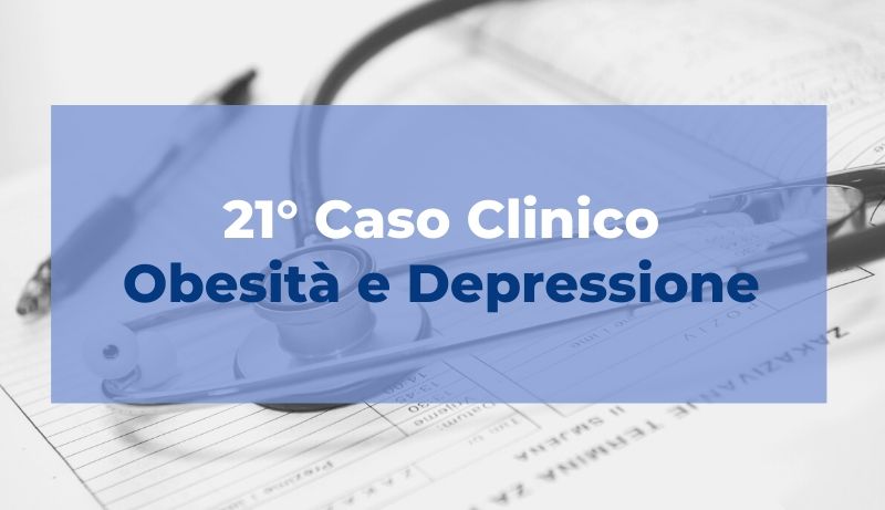 Caso clinico: Obesità e depressione