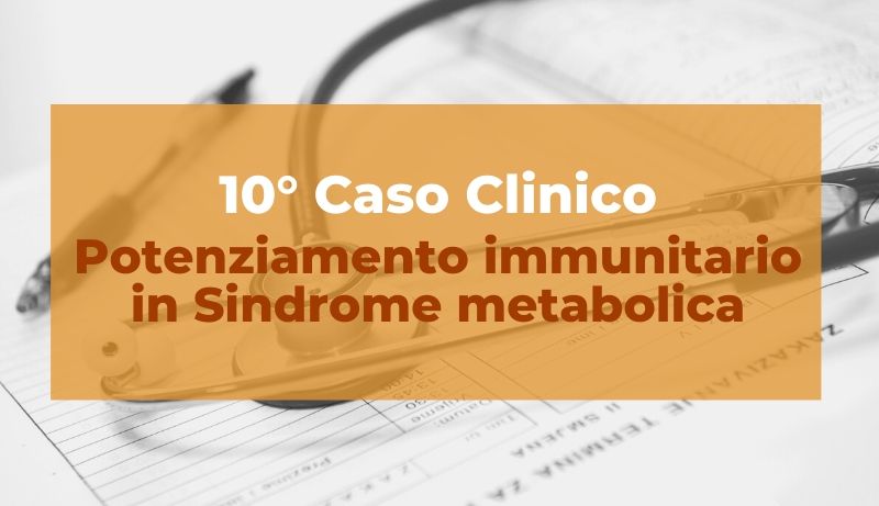 Caso clinico: Potenziamento Immunitario in Sindrome Metabolica