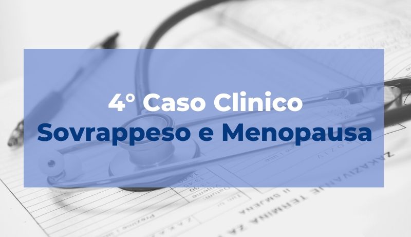 Caso clinico: Sovrappeso e Menopausa