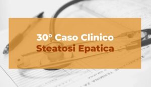 Caso clinico - Steatosi Epatica