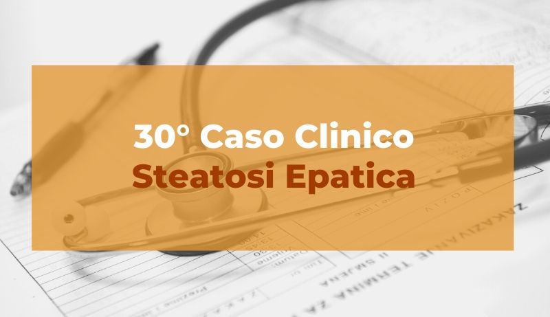 Caso clinico - Steatosi Epatica